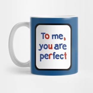 To Me You are Perfect Sign in Frame Typography Mug